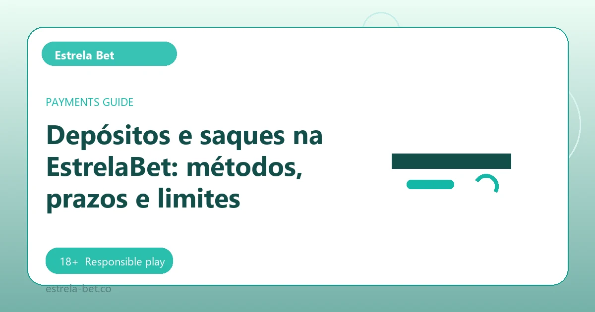 Depósitos e saques na EstrelaBet: métodos, prazos e limites - Estrela Bet guide