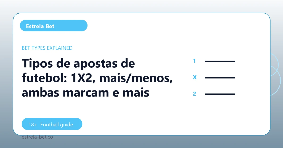 Tipos de apostas de futebol: 1X2, mais/menos, ambas marcam e mais - Estrela Bet football guide